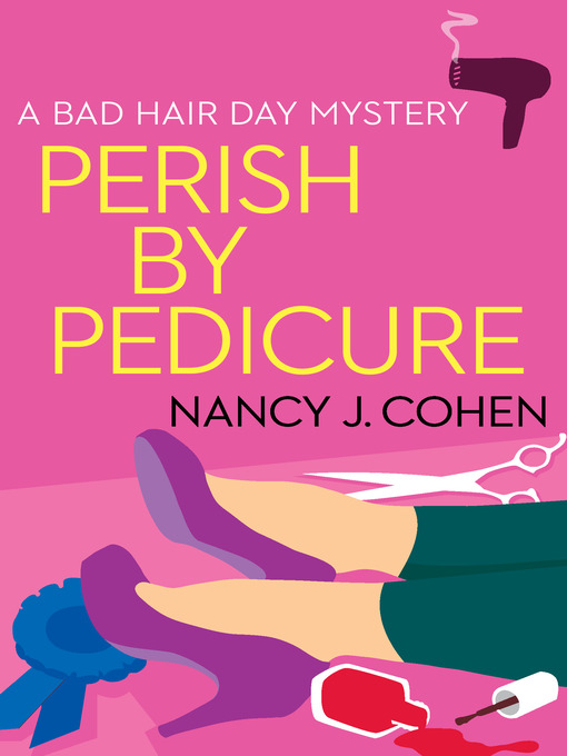 Title details for Perish By Pedicure by Nancy J. Cohen - Available